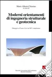 Moderni orientamenti di ingegneria strutturale e geotecnica. Omaggio a Franco Levi nel suo novantesimo compleanno Di Tendenza