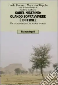 Sahel nigerino quando sopravvivere è difficile. Pressione demografica e risorse naturali Sconto