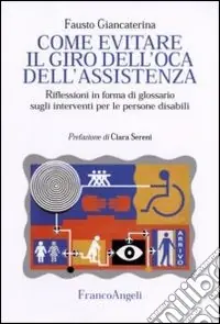 Pagamento Sicuro Come evitare il giro dell‘oca dell‘assistenza. Riflessioni in forma di glossario sugli interventi per le persone disabili