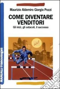 Solo Oggi Come diventare venditori. Gli inizi, gli ostacoli, il successo