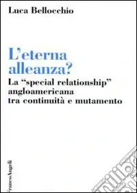 L‘eterna alleanza? La «Special Relationship» angloamericana tra continuità e mutamento Prezzo Di Fabbrica