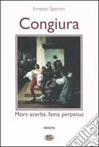 Congiura. Mors acerba, fama perpetua Popolare