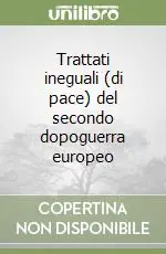 Trattati ineguali (di pace) del secondo dopoguerra europeo Pagamento Sicuro