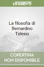 Prezzo Conveniente La filosofia di Bernardino Telesio