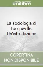 Popolare La sociologia di Tocqueville. Un‘introduzione