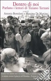 Dentro di noi. Parlano i lettori di Tiziano Terzani Soddisfatti O Rimborsati