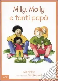 Offerta Speciale Milly, Molly e tanti papà. Ediz. illustrata