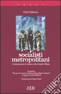 Socialisti metropolitani. Considerazioni di sinistra sulla grande Milano Offerta Lampo