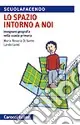 Compra Oggi Stesso Lo spazio intorno a noi. Insegnare geografia nella scuola primaria