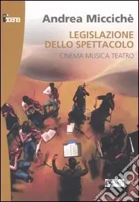 Offerta Lampo Legislazione dello spettacolo. Cinema musica teatro