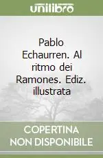 Offerta Speciale Pablo Echaurren. Al ritmo dei Ramones. Ediz. illustrata