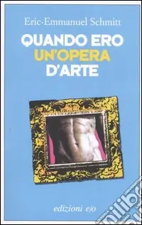 Esclusivo Quando ero un‘opera d‘arte