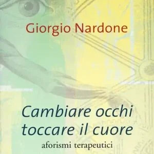 Soddisfatti O Rimborsati Cambiare occhi toccare il cuore. Aforismi terapeutici