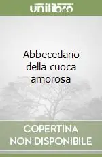 Non Perdere Abbecedario della cuoca amorosa