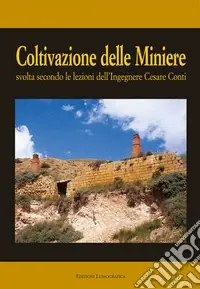 Di Tendenza Coltivazione delle miniere. Svolta secondo le lezioni dell‘ingegnere cav. Cesare Conti