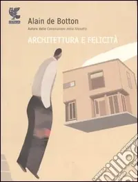 Occasione Architettura e felicità. Ediz. illustrata