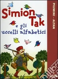 A Buon Prezzo Simion Tak e gli uccelli alfabetici. Ediz. illustrata