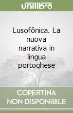 Lusofônica. La nuova narrativa in lingua portoghese A Buon Prezzo