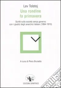 Acquista Ora Una rondine fa primavera. Scritti sulla società senza governo con i giudizi degli anarchici italiani (1894-1910)