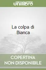 Promozione Esclusiva La colpa di Bianca