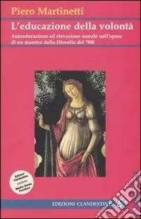 L‘educazione della volontà. Autoeducazione ed elevazione morale nell‘opera di un maestro della filosofia del ‘900 Di Tendenza