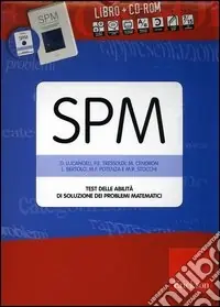 SPM. Test delle abilità di soluzione dei problemi matematici. Con CD-ROM Consegna Rapida