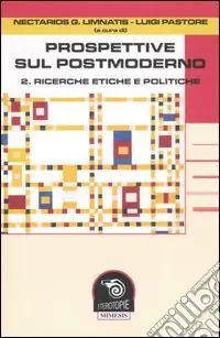 Prospettive sul postmoderno. Vol. 2 Ricerche etiche e politiche Ordina Subito