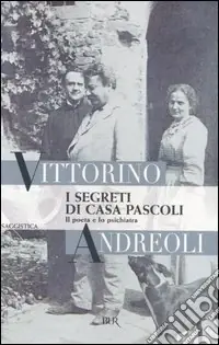 I segreti di casa Pascoli. Il poeta e lo psichiatra Non Perdere