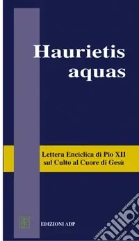 Promo Stagionale Haurietis aquas. Lettera enciclica sul culto al Cuore di Gesù