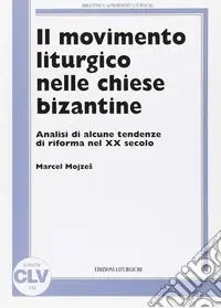 Il movimento liturgico nelle chiese bizantine. Analisi di alcune tendenze di riforma nel XX secolo Must-Have