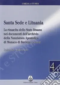 Santa sede e Lituania. La rinascita dello Stato lituano nei documenti dell‘archivio della nunziatura apostolica di Monaco di Baviera (1915-1919) Consegna Rapida