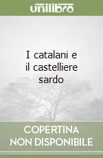Acquista Ora I catalani e il castelliere sardo