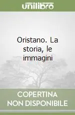 Oristano. La storia, le immagini Esclusivo