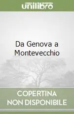 Da Genova a Montevecchio Non Perdere