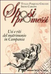 Prezzo Di Fabbrica Sposi promessi. Usi e riti del matrimonio in Campania
