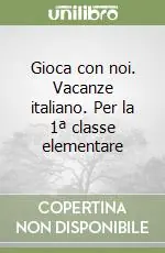 Esclusivo Gioca con noi. Vacanze italiano. Per la 1ª classe elementare