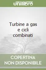 Turbine a gas e cicli combinati Esclusivo
