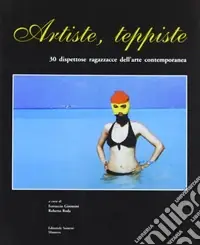 Artiste teppiste. 30 dispettose ragazzacce dell‘arte contemporanea Affare