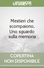 Novità Mestieri che scompaiono. Uno sguardo sulla memoria