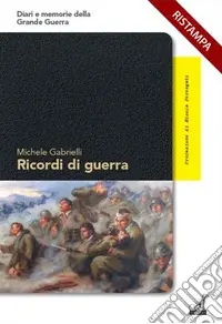 Ricordi di guerra. L‘attacco con i gas sul San Michele e la riconquista delle trincee Di Tendenza