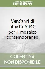 Più Venduto Vent‘anni di attività AIMC per il mosaico contemporaneo