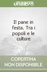 Prezzo Scontato Il pane in festa. Tra i popoli e le culture