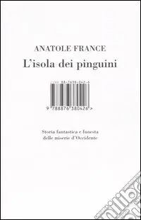 L‘isola dei pinguini. Storia fantastica e funesta delle miserie d‘Occidente Reso Gratuito