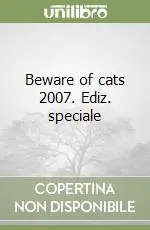 Beware of cats 2007. Ediz. speciale Sconto