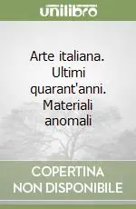 Arte italiana. Ultimi quarant‘anni. Materiali anomali Compra Adesso