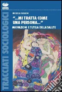 Must-Have «... Mi tratta come una persona...». Migrazioni e tutela della salute
