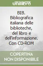 Consegna Rapida BIB. Bibliografica italiana delle biblioteche, del libro e dell‘informazione. Con CD-ROM