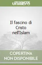 Compra Oggi Stesso Il fascino di Cristo nell‘Islam
