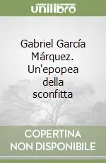 Economico Gabriel García Márquez. Un‘epopea della sconfitta