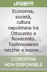 Più Venduto Economia, società, cultura napoletana tra Ottocento e Novecento. Testimonianze vecchie e nuove su Vincenzo Irolli